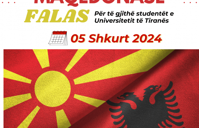 Në kuadër të bashkëpunimit të Fakultetit të Gjuhëve të Huaja të Universitetit të Tiranës me Universitetin “St. Cyril and Methodius” të Shkupit në Maqedoninë e Veriut, ju njoftojmë se më datë 05.02.2024 në ambientet e Fakultetit të Gjuhëve të Huaja nisin kurset e gjuhës maqedonase, si lëndë ekstrakurrikulare.